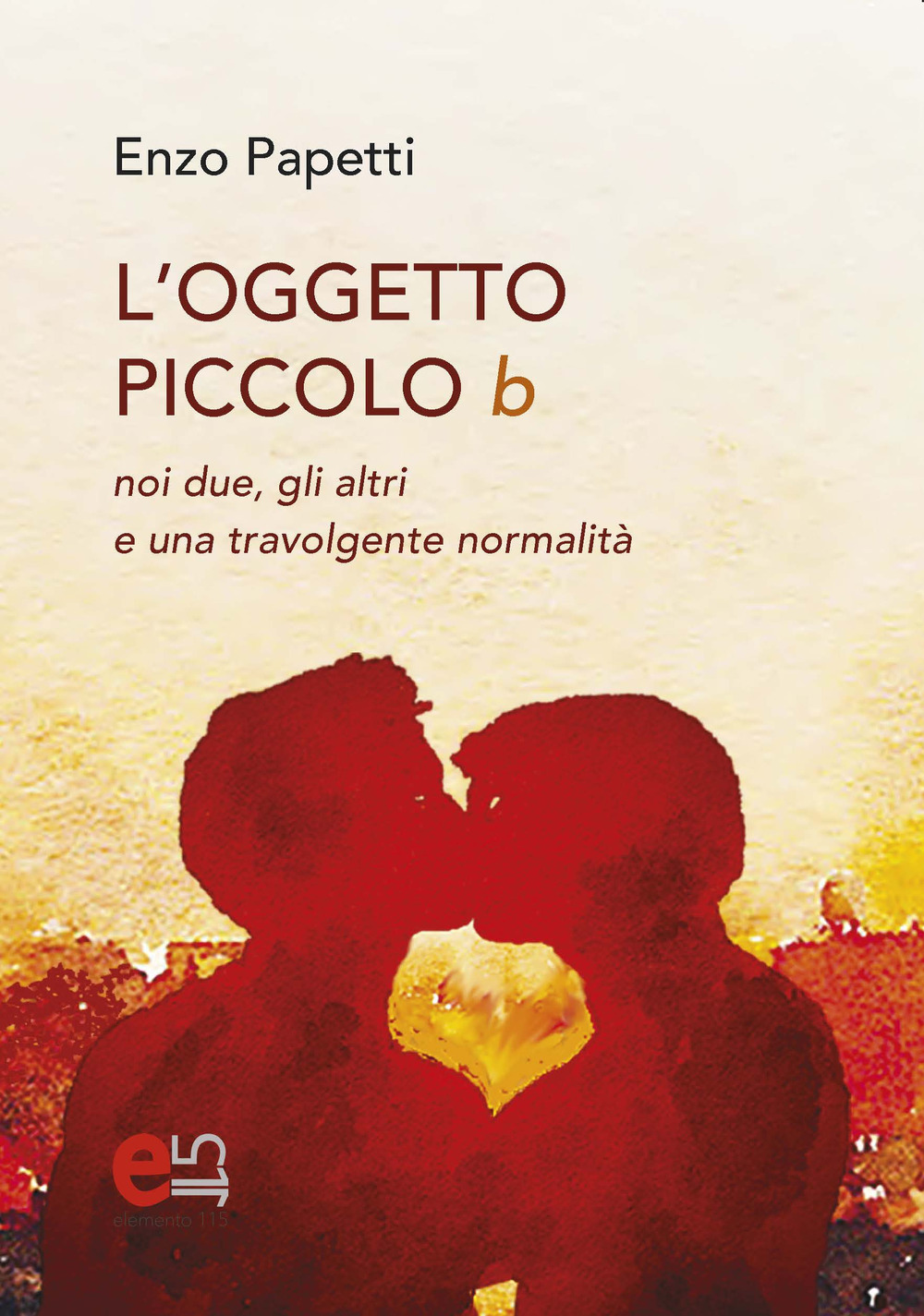 L'Oggetto piccolo b. noi due, gli altri e una travolgente normalità