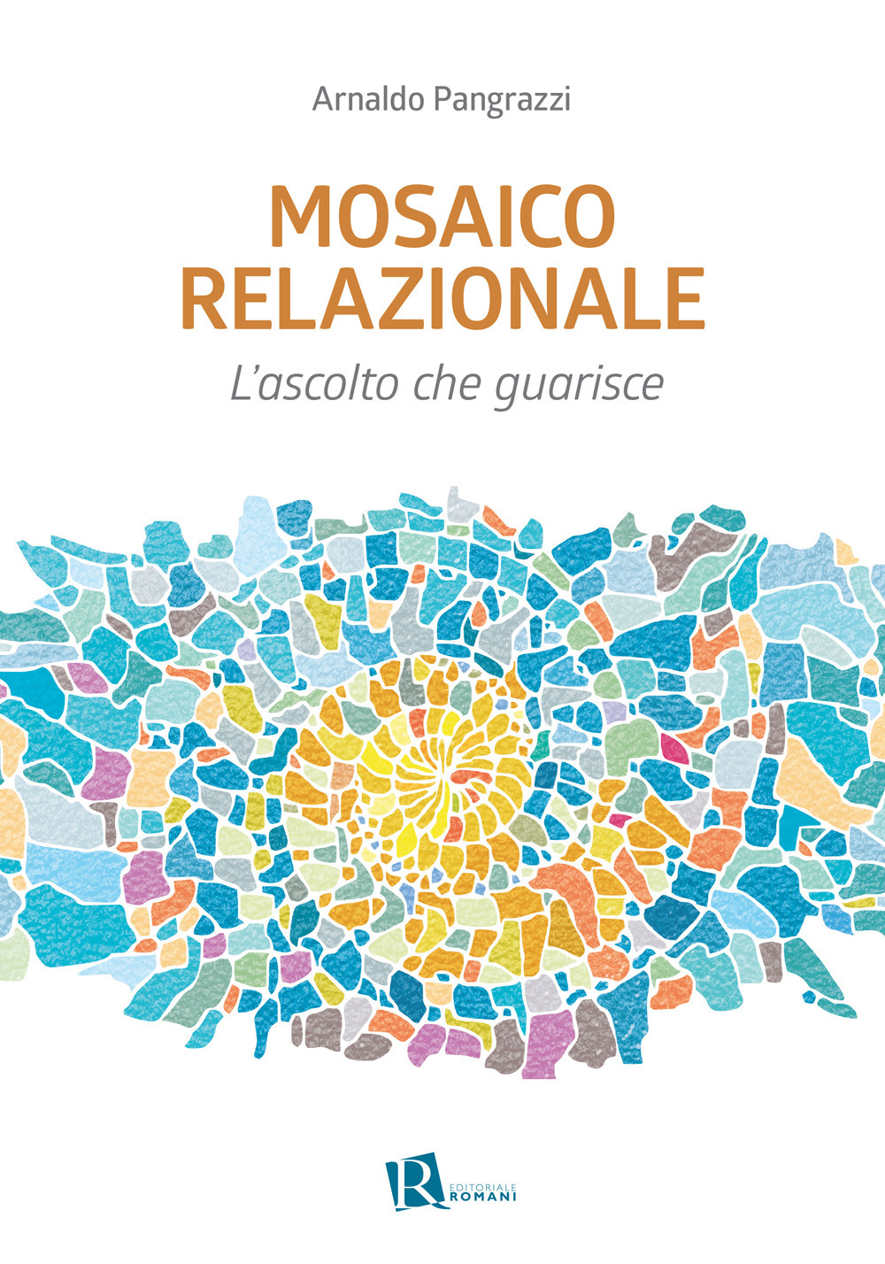 Mosaico relazionale. L'ascolto che guarisce. Nuova ediz.