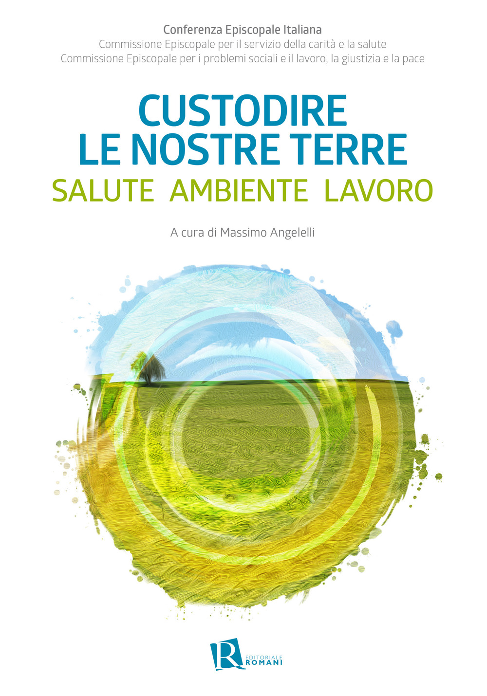 Custodire le nostre terre. Salute ambiente lavoro