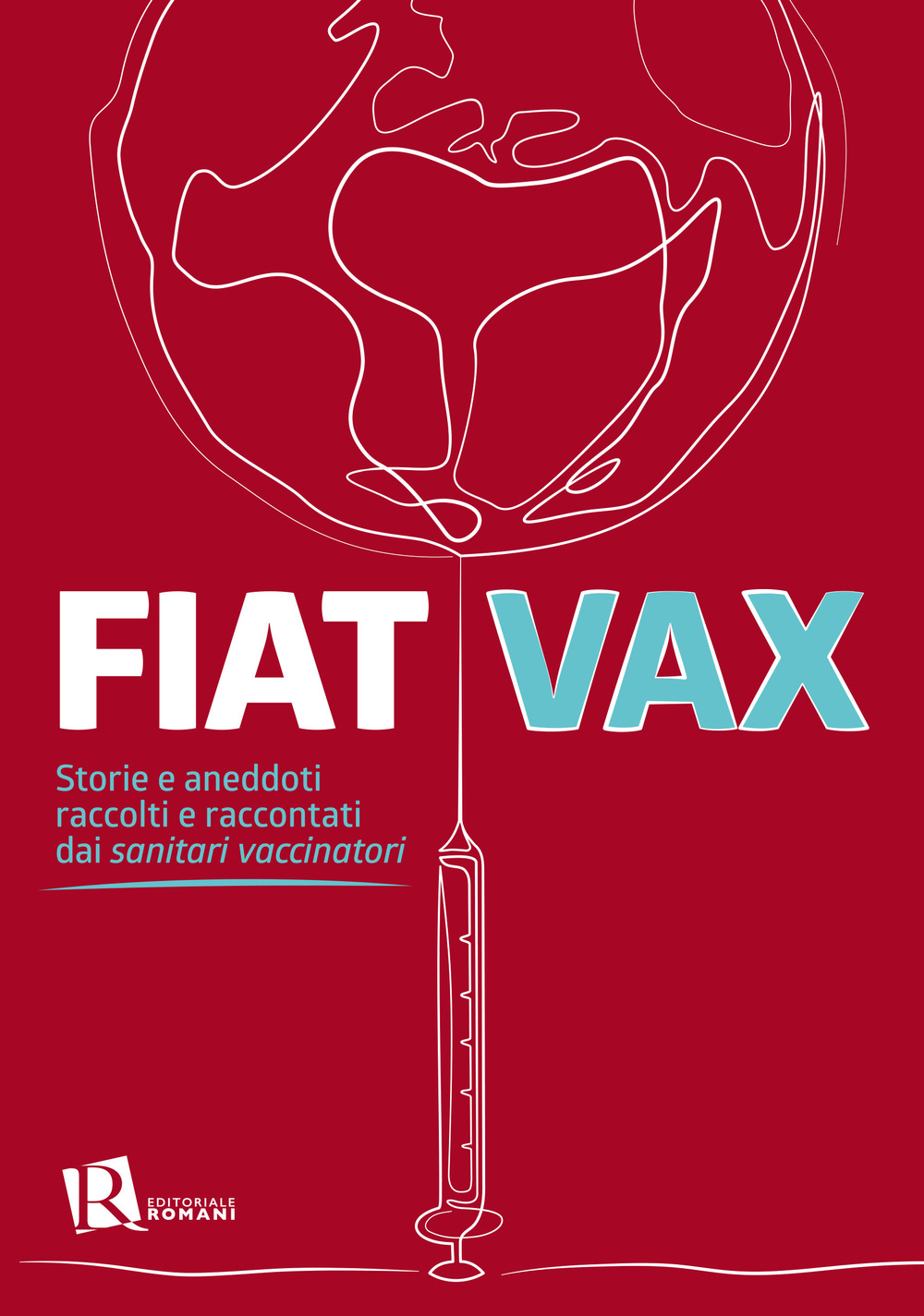 Fiat vax. Storie ed aneddoti raccolti e raccontati dai «sanitari vaccinatori»