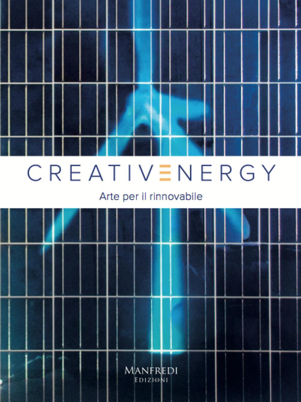 Creativenergy. Arte per il rinnovabile. Ediz. bilingue