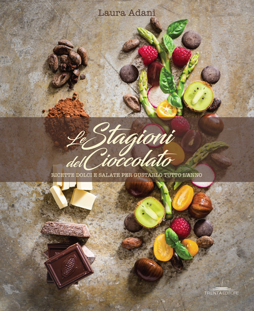 Le stagioni del cioccolato. Ricette dolci e salate per gustarlo tutto l'anno