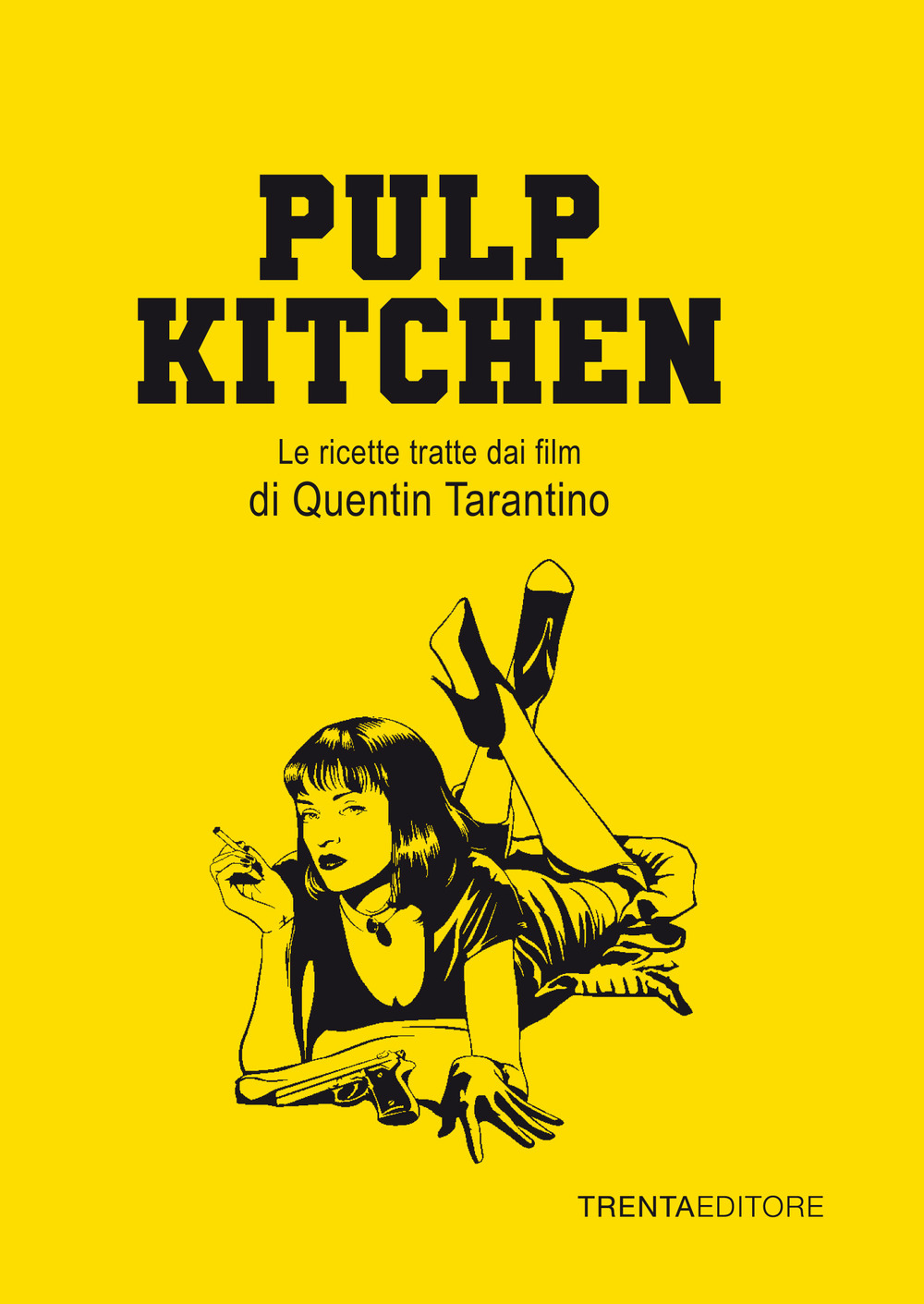 Pulp Kitchen. Le ricette tratte dai film di Quentin Tarantino