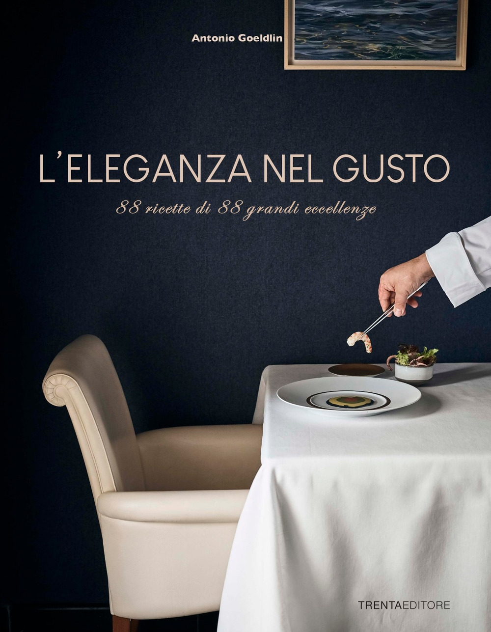 L'eleganza nel gusto. 88 ricette di 88 grandi eccellenze