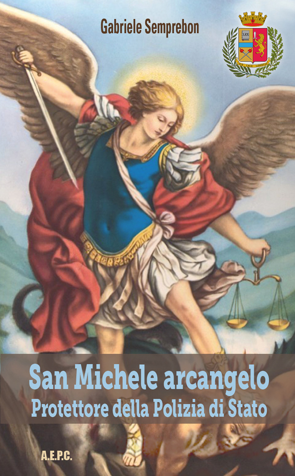 San Michele arcangelo. Protettore della Polizia di Stato
