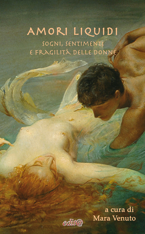 Amori liquidi. Sogni, sentimenti e fragilità delle Donne