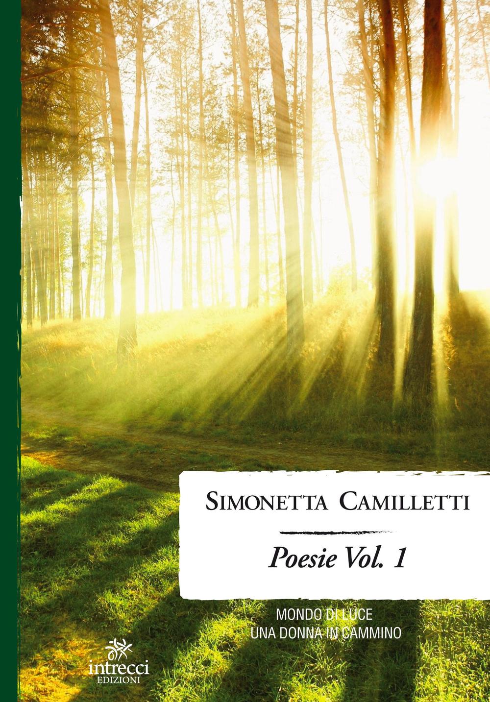 Poesie. Vol. 1: Mondo di luce-Una donna in cammino