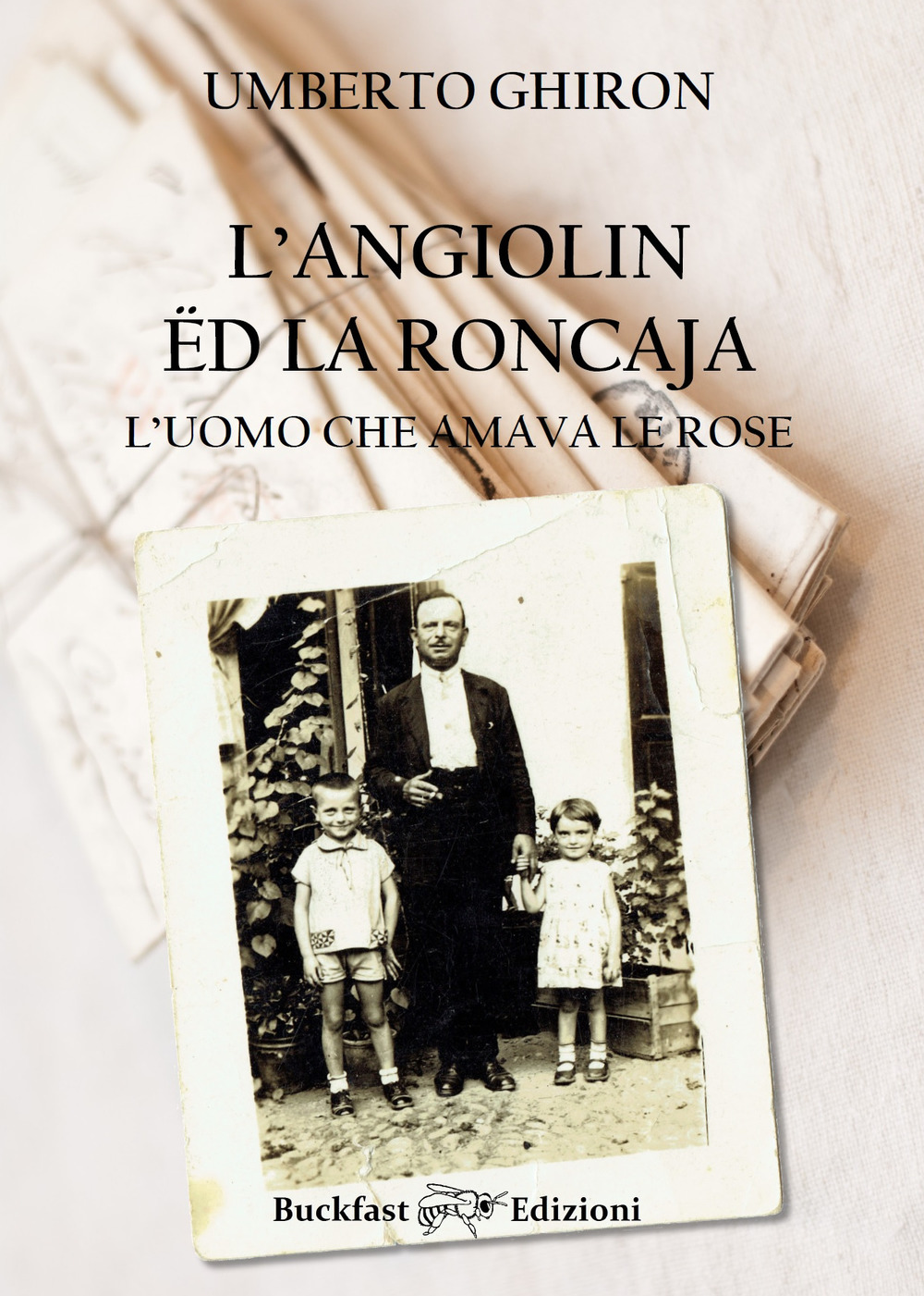 Angiolin ëd la Roncaja, l'uomo che amava le rose. Ediz. integrale