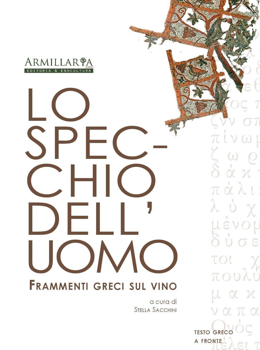 Lo specchio dell'uomo. Frammenti greci sul vino. Ediz. multilingue