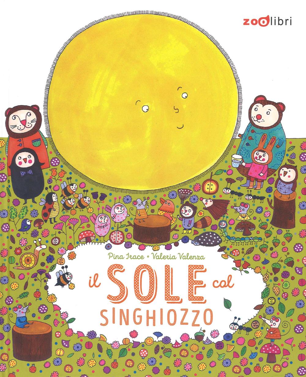 Il sole col singhiozzo. Ediz. illustrata