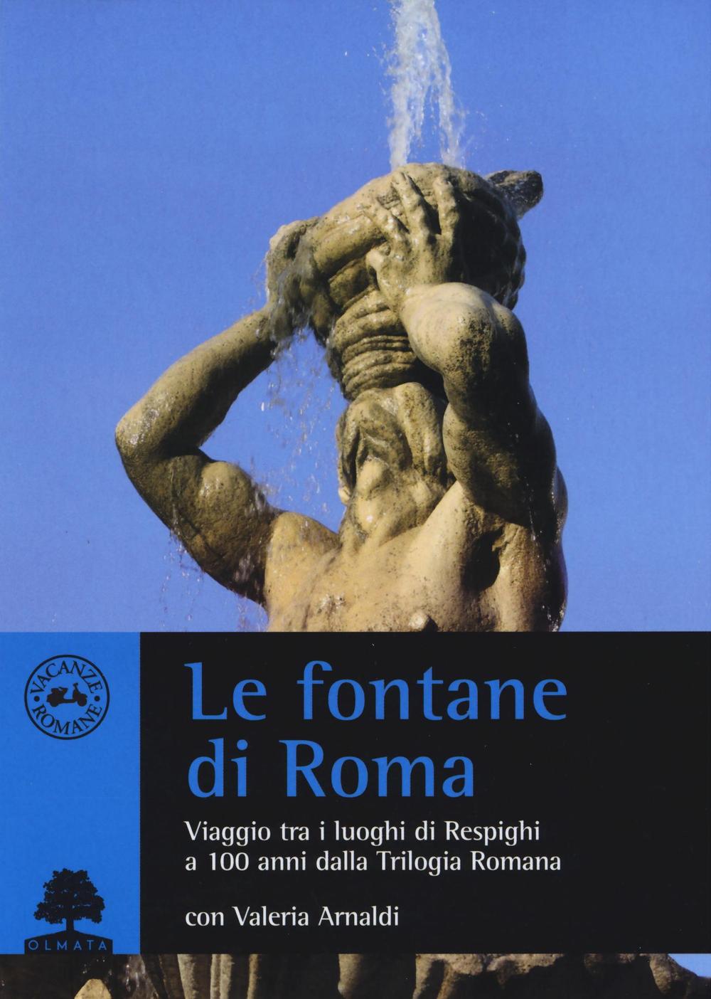 Le fontane di Roma. Viaggio tra i luoghi di Respighi a 100 anni dalla Trilogia romana