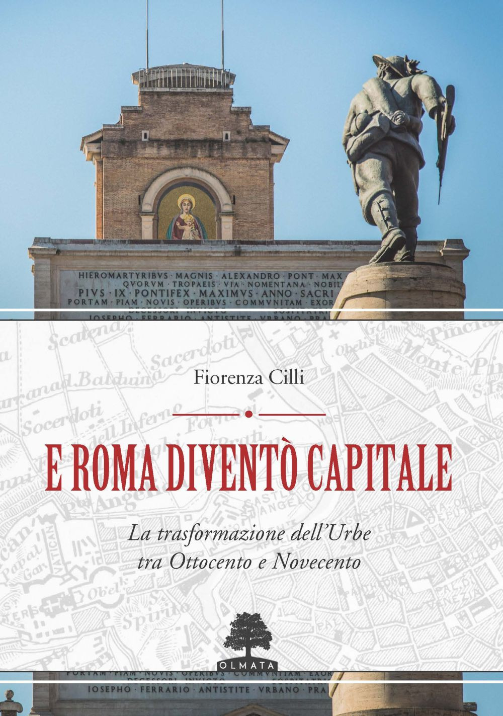 E Roma diventò Capitale. La trasformazione dell'Urbe tra Ottocento e Novecento