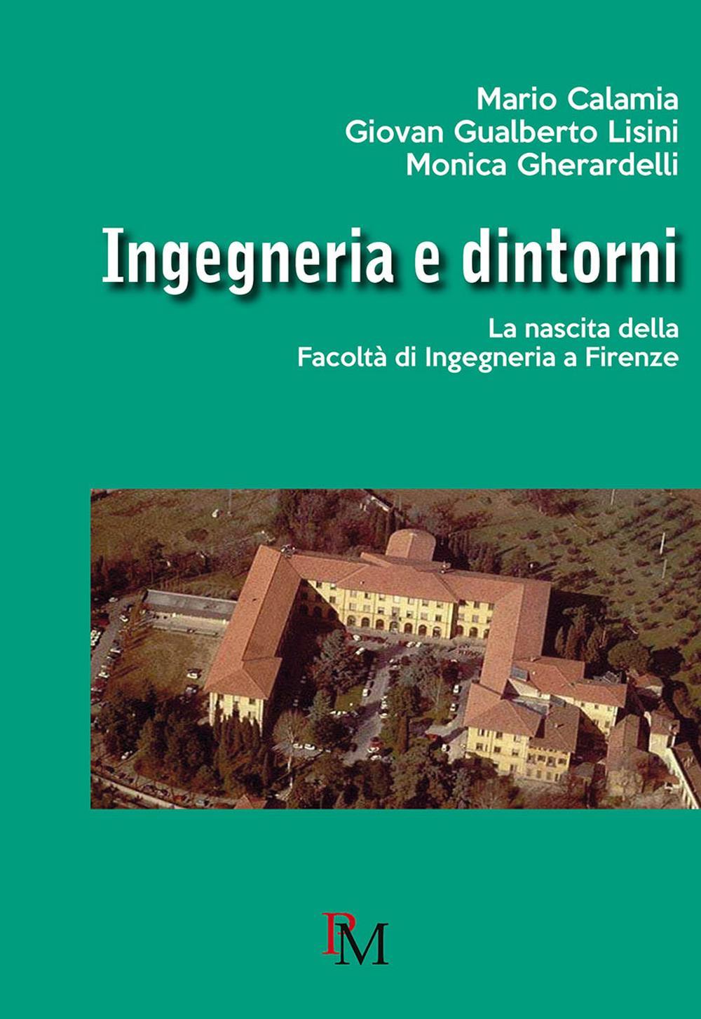 Ingegneria e dintorni. La nascita della facoltà di ingegneria a Firenze