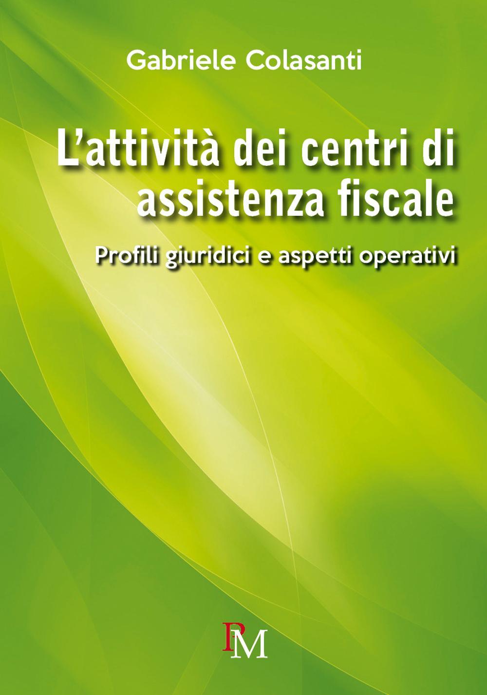 L'attività dei centri di assistenza fiscale. Profili giuridici e aspetti operativi