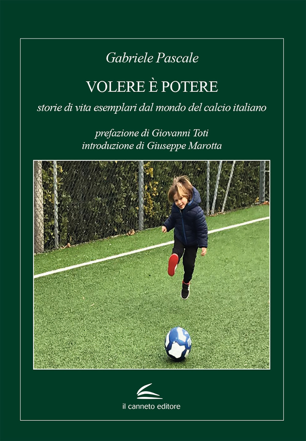 Volere è potere: storie di vita esemplari dal mondo del calcio italiano