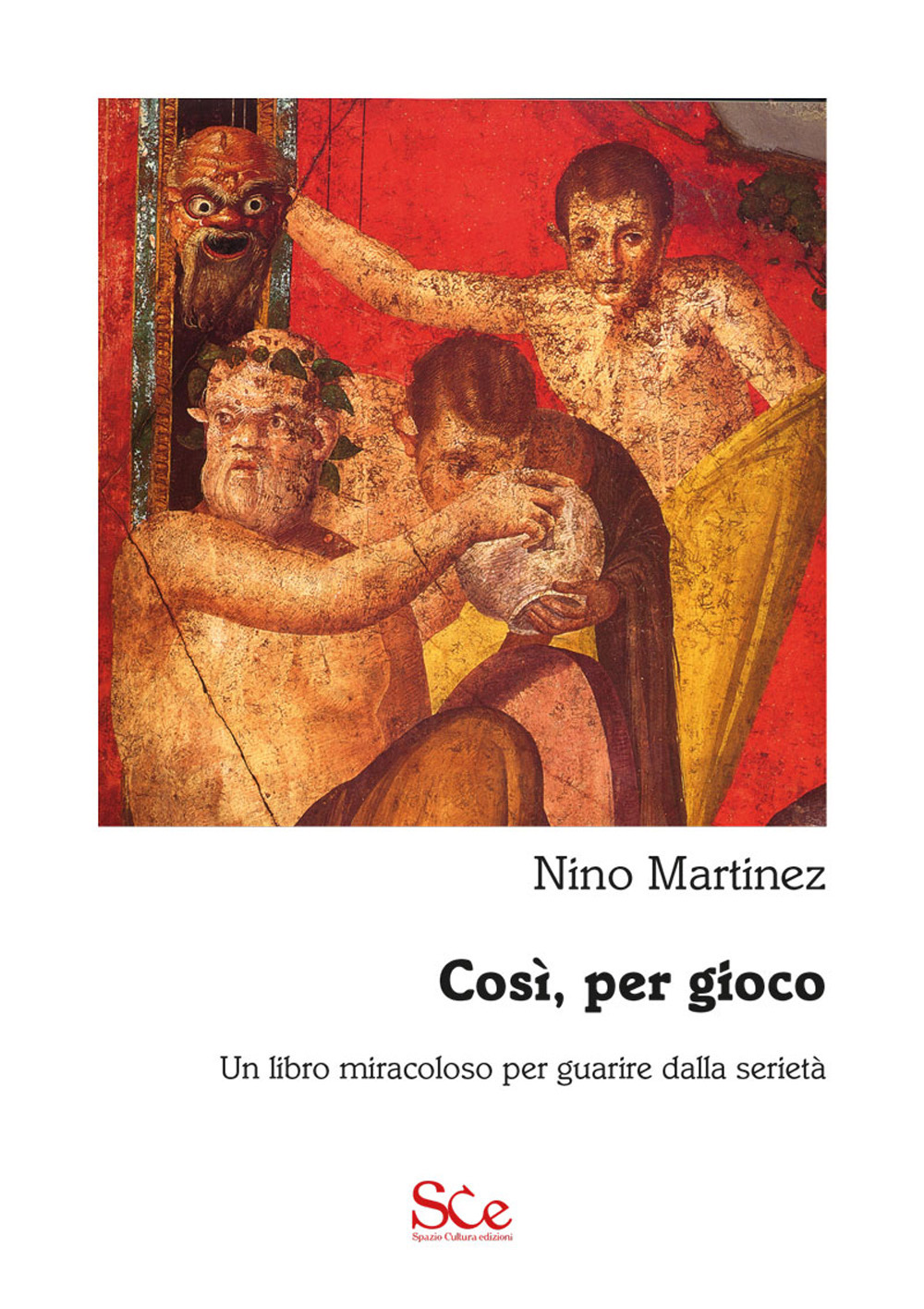 Così, per gioco. Un libro miracoloso per guarire dalla serietà