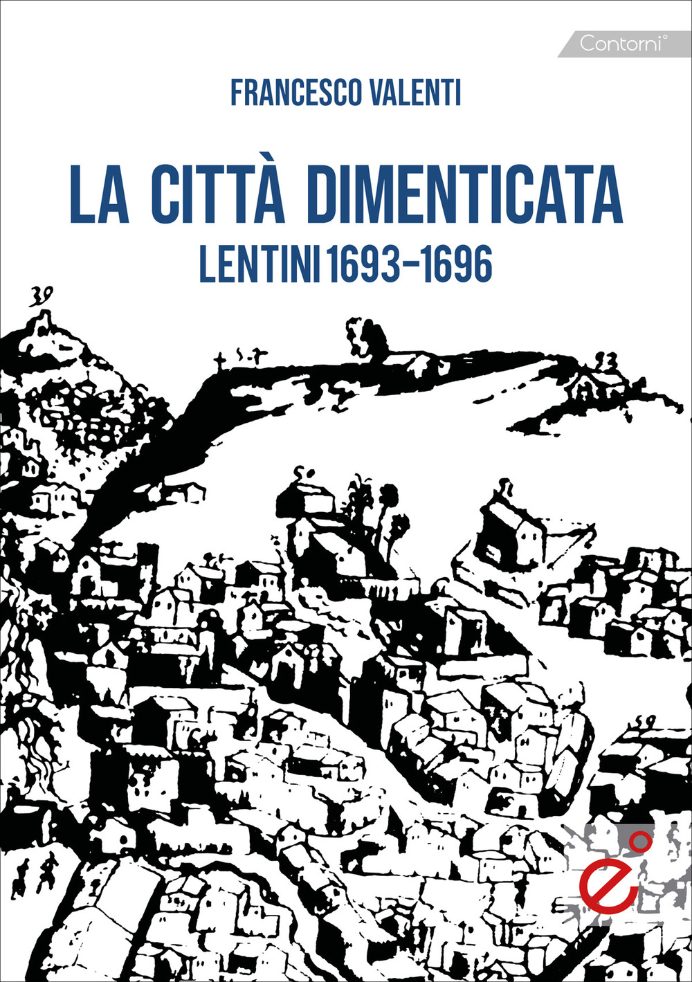 La città dimenticata. Lentini (1693-1696)
