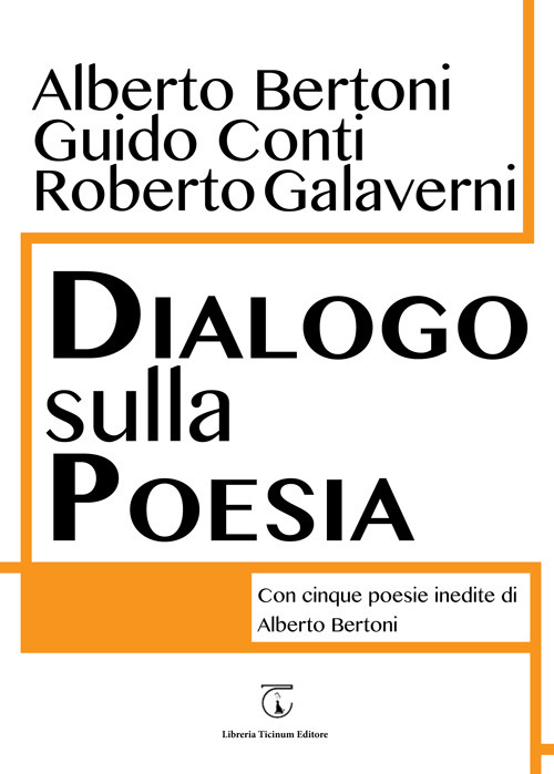 Dialogo sulla poesia. Con cinque poesie inedite di Alberto Bertoni