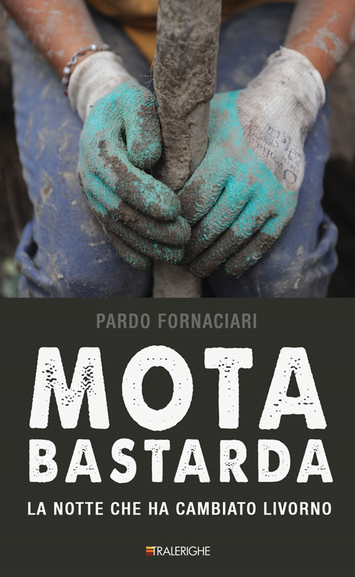 Mota bastarda. La notte che ha cambiato Livorno