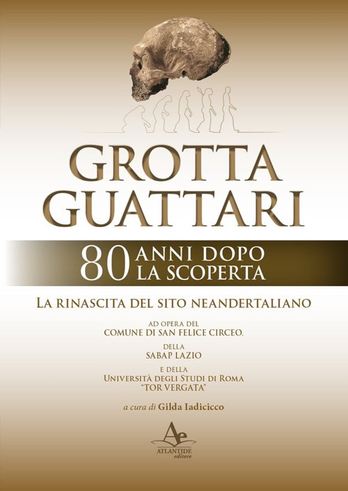 Grotta Guattari. 80 anni dopo la scoperta. La rinascita del sito neandertaliano