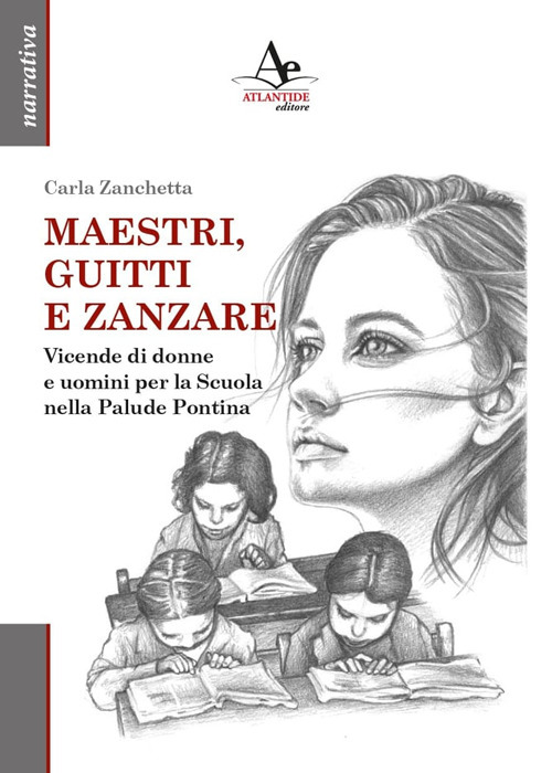 Maestri, guitti e zanzare. Vicende di donne e uomini per la Scuola nella Palude Pontina