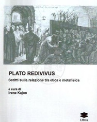Plato Redivivus. Scritti sulla relazione tra etica e metafisica
