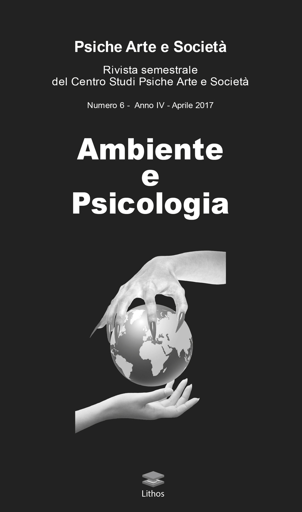 Psiche arte e società. Rivista del Centro Studi Psiche Arte e Società (2017). Vol. 6: Ambiente e psicologia