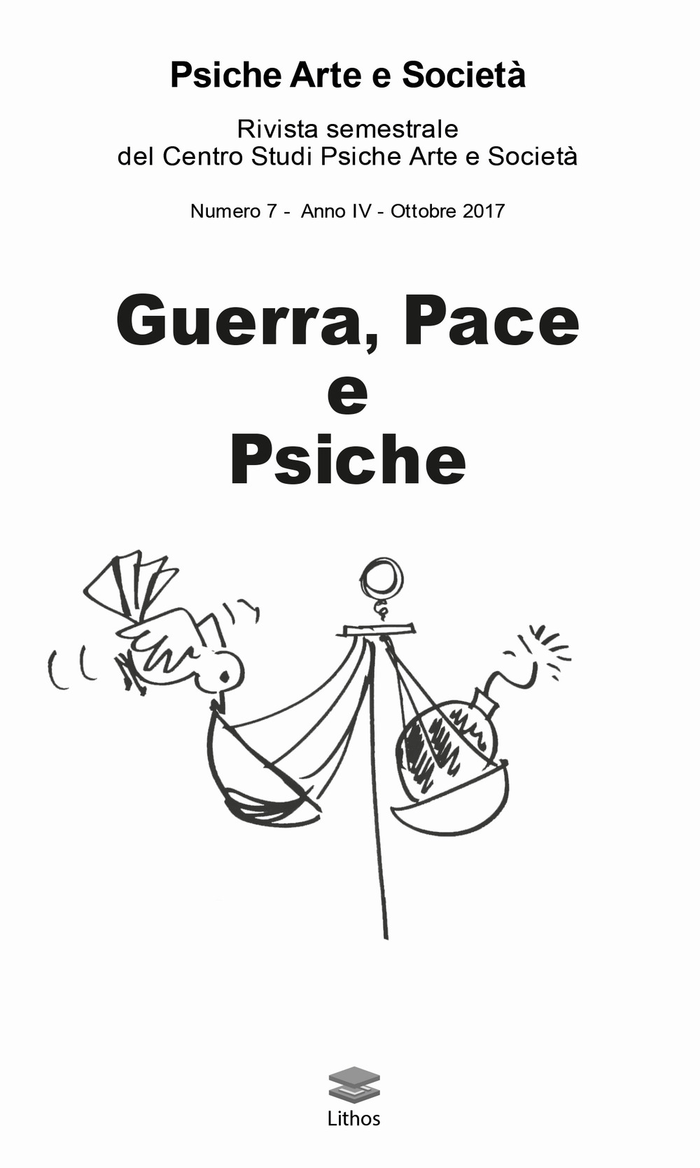Psiche arte e società. Rivista del Centro Studi Psiche Arte e Società (2017). Vol. 7: Guerra, pace e psiche