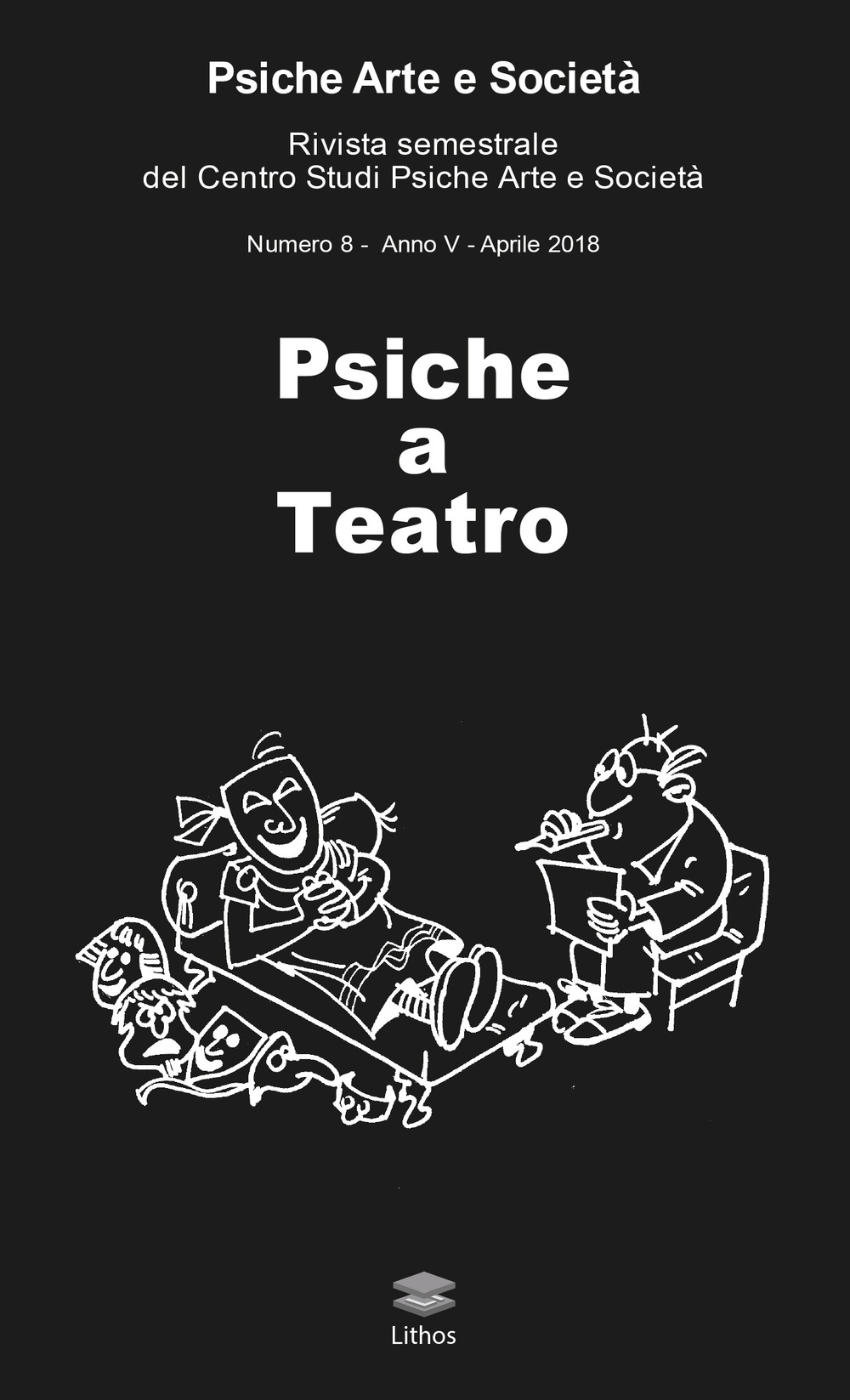 Psiche arte e società. Rivista del Centro Studi Psiche Arte e Società (2018). Vol. 8: Psiche a teatro