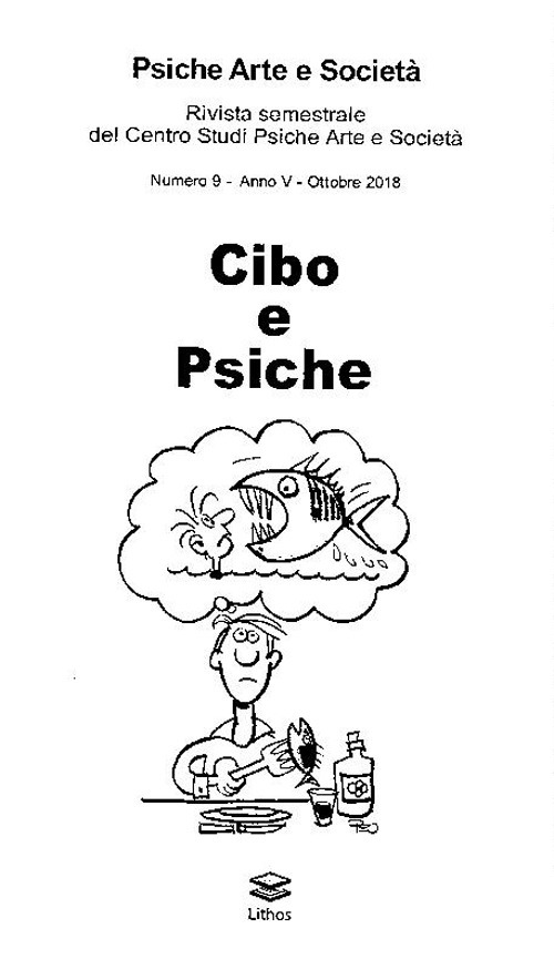 Psiche arte e società. Rivista del Centro Studi Psiche Arte e Società (2018). Vol. 9: Cibo e psiche