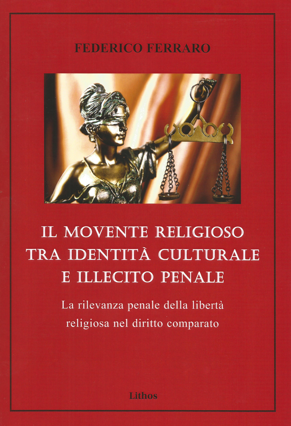 Il movente religioso tra identità culturale e illecito penale. La rilevanza penale della libertà religiosa nel diritto comparato