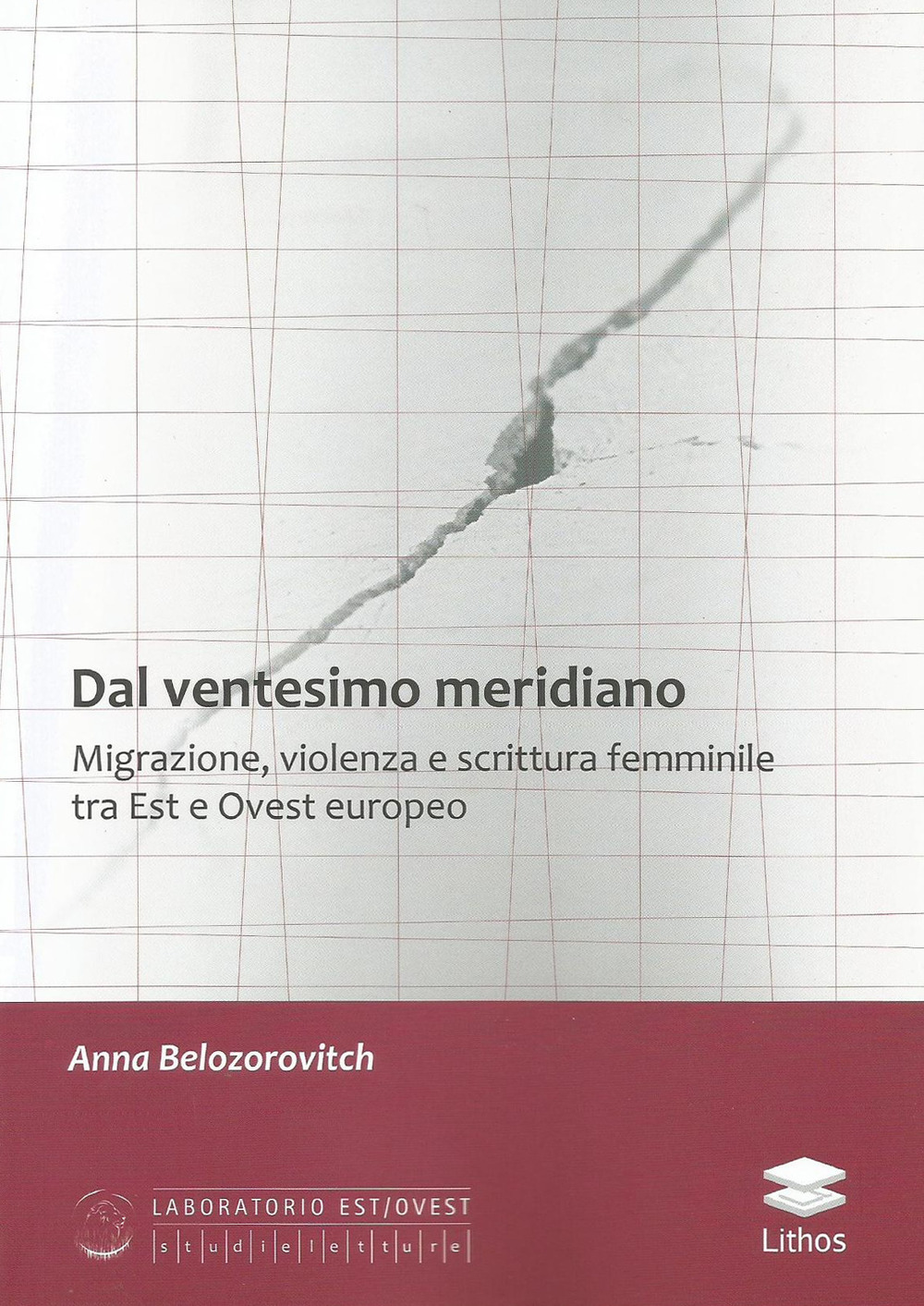 Dal ventesimo meridiano. Migrazione, violenza e scrittura femminile tra Est e Ovest europeo