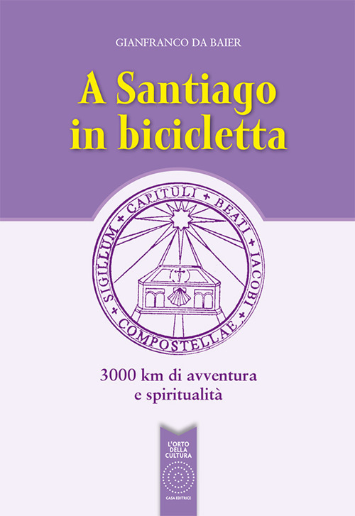 A Santiago in bicicletta. 3000 km di avventura e spiritualità