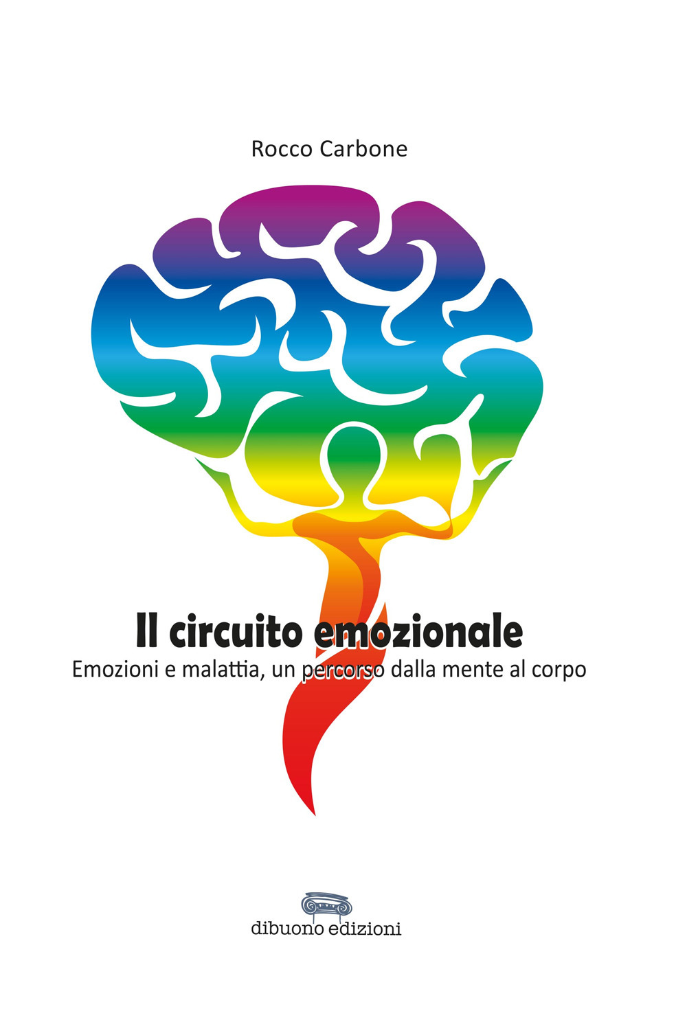 Il circuito emozionale. Emozioni e malattia, un percorso dalla mente al corpo