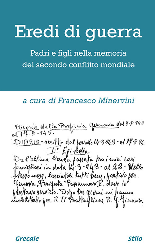 Eredi di guerra. Padri e figli nella memoria del secondo conflitto mondiale. Ediz. ampliata