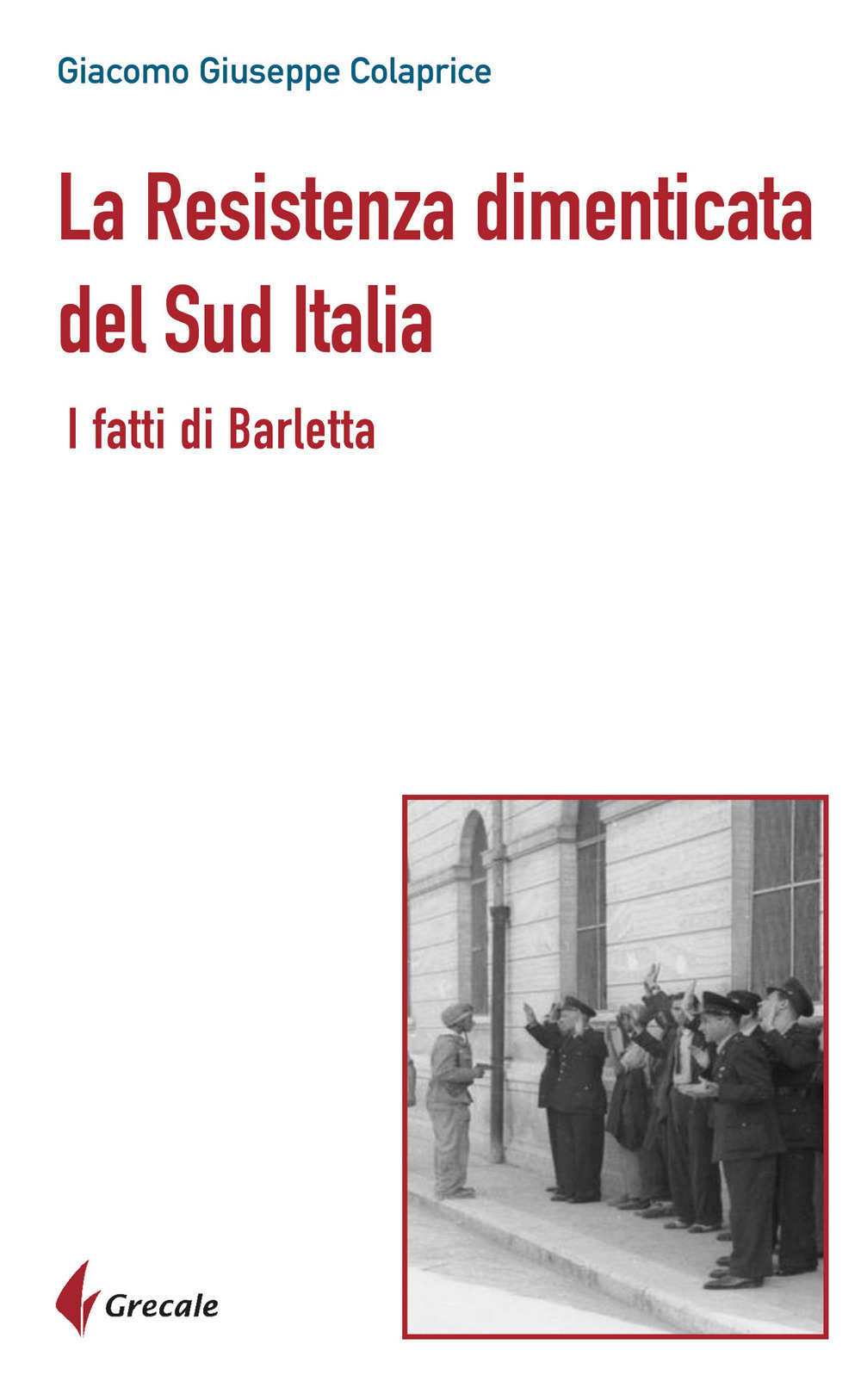 La Resistenza dimenticata del Sud Italia. I fatti di Barletta