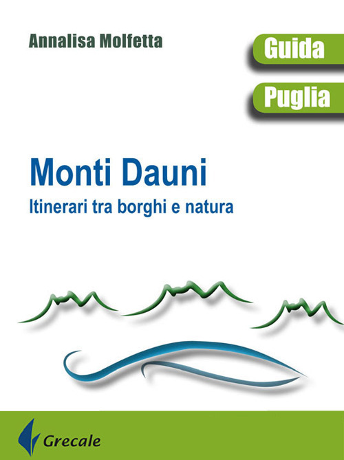 Monti Dauni. Itinerari tra i borghi e natura