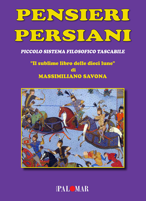 Pensieri persiani. (Piccolo sistema filosofico tascabile). «Il sublime libro delle dieci lune»