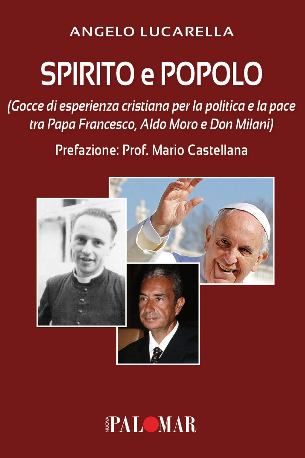 Spirito e popolo (gocce di esperienza cristiana per la politica e la pace tra Papa Francesco, Aldo Moro e Don Milani)