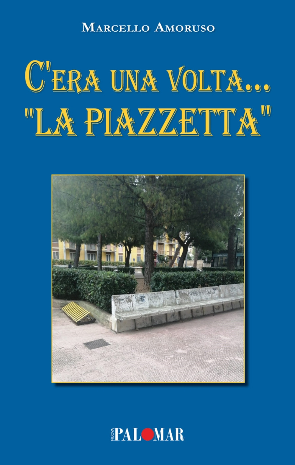 C'era una volta... «La Piazzetta»