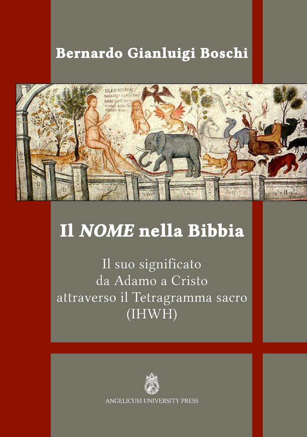Il nome nella Bibbia. Il suo significato da Adamo a Cristo attraverso il Tetragramma sacro (IHWH). Ediz. integrale