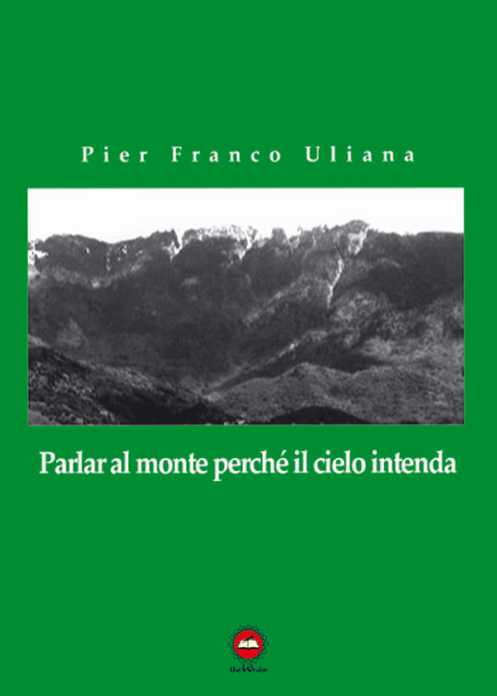 Parlar al monte perché il cielo intenda