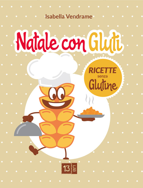 Natale con Gluti. Ricette senza glutine