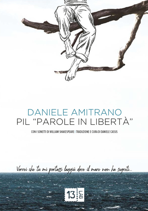 PIL. Parole in libertà. Con i sonetti di William Shakespeare. Ediz. italiana e inglese. Con Segnalibro