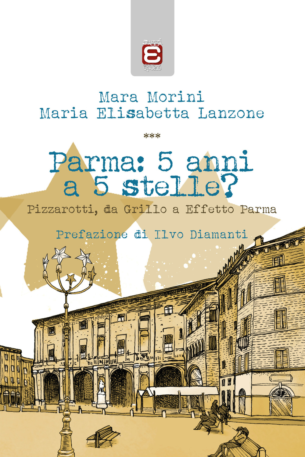 Parma: 5 anni a 5 stelle? Pizzarotti, da Grillo a «Effetto Parma»