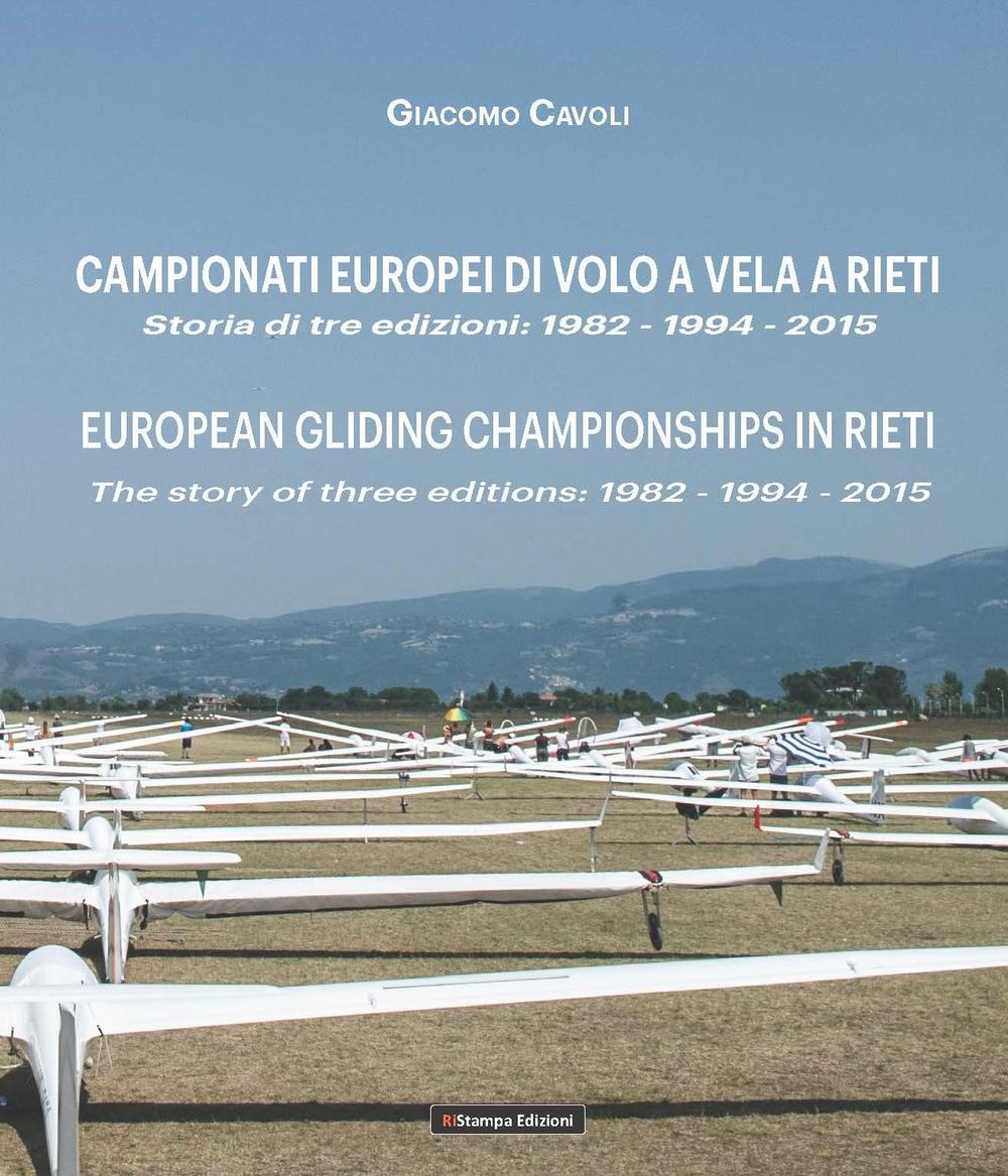 Campionati Europei di volo a vela a Rieti. Storia di tre edizioni: 1982-1994-2015-European gliding championships in Rieti. The story of thre editions: 1982-1994-2015. Ediz. bilingue