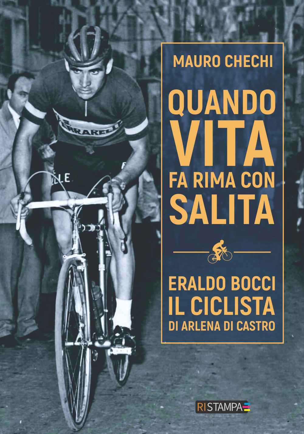 Quando la vita fa rima con salita. Eraldo Bocci, il ciclista di Arlena di Castro. Nuova ediz.
