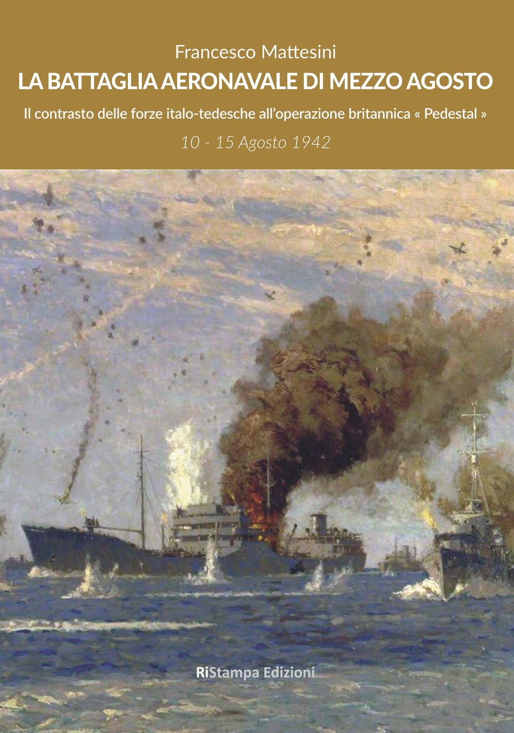 La battaglia aeronavale di mezzo agosto. Il contrasto delle forze italo-tedesche all'operazione britannica «Pedestal»
