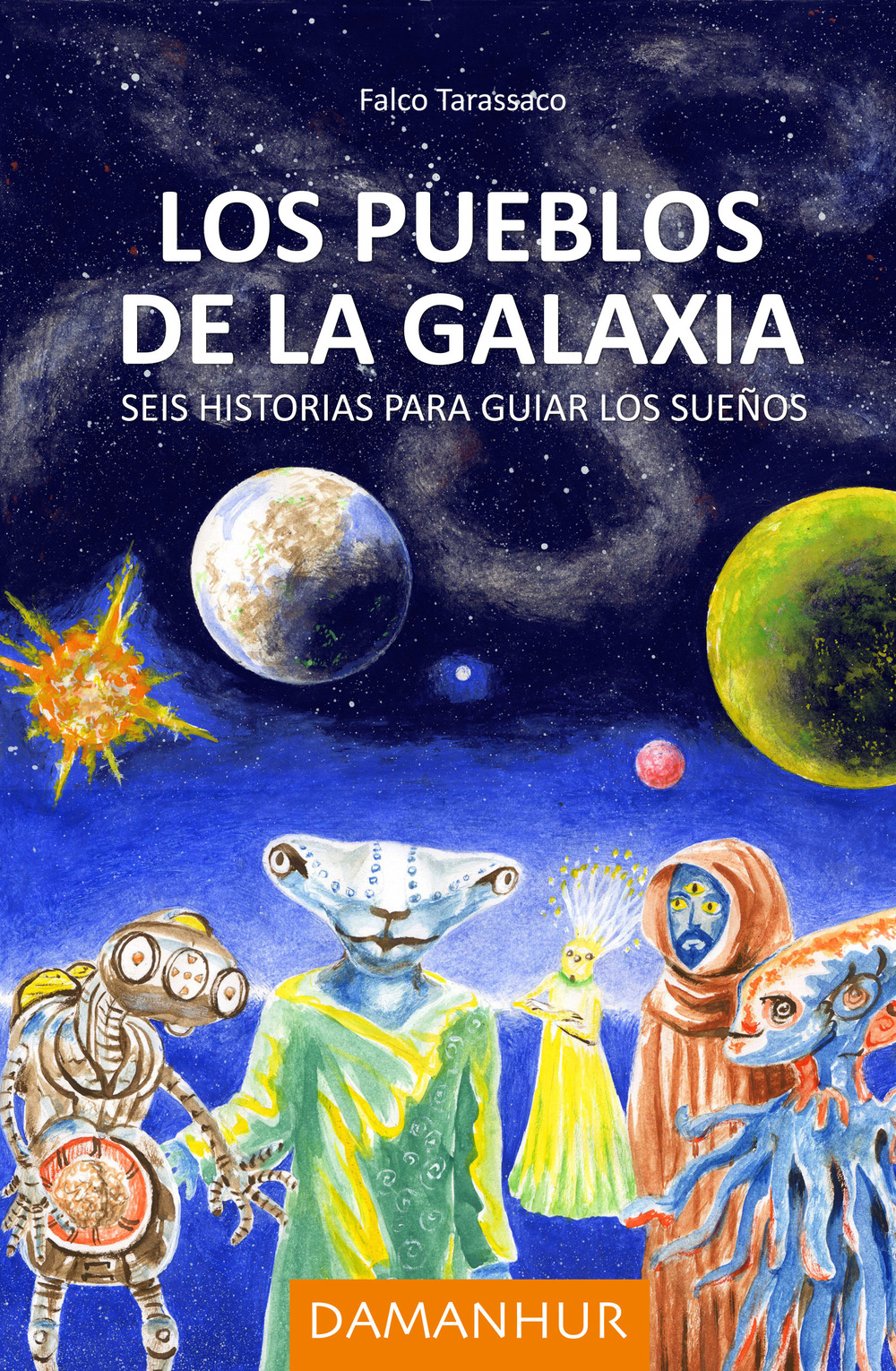 Los pueblos de la galaxia. Seis historias para guiar los sueños. Ediz. italiana, spagnola e inglese