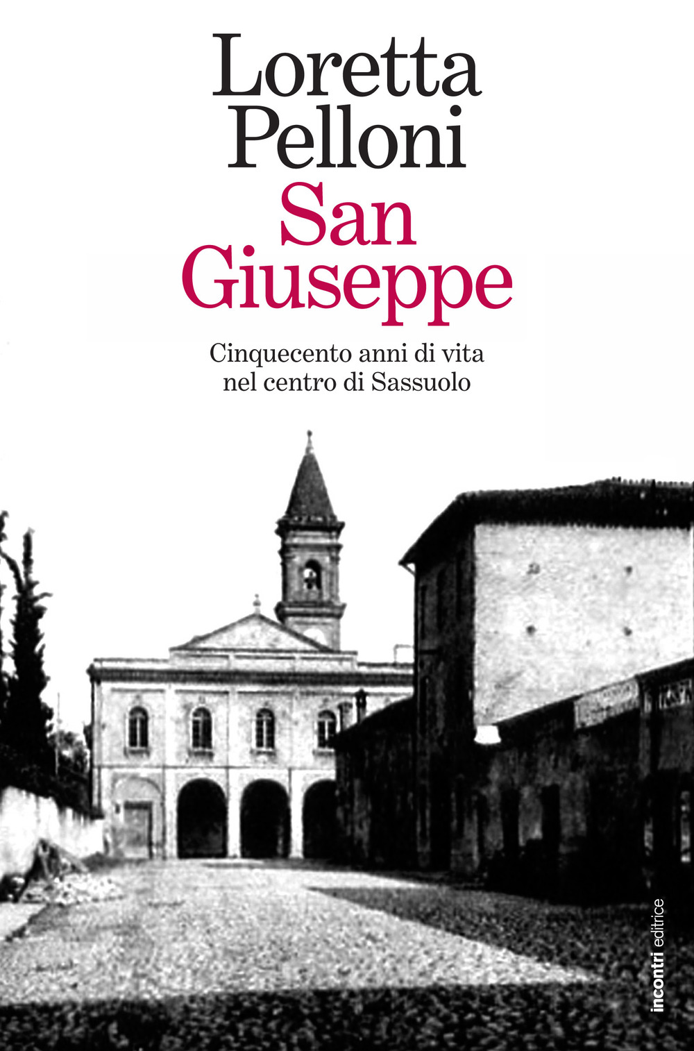 San Giuseppe. Cinquecento anni di vita nel centro di Sassuolo